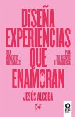 Diseña experiencias que enamoran