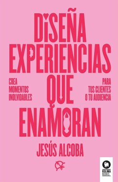 Diseña experiencias que enamoran - Alcoba, Jesús