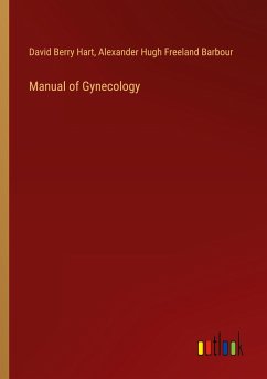 Manual of Gynecology - Hart, David Berry; Barbour, Alexander Hugh Freeland