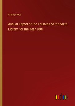 Annual Report of the Trustees of the State Library, for the Year 1881