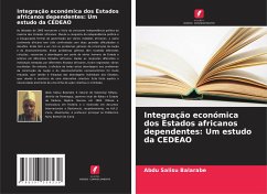 Integração económica dos Estados africanos dependentes: Um estudo da CEDEAO - Salisu Balarabe, Abdu