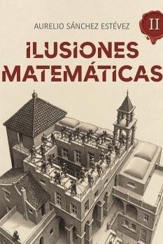 Ilusiones Matemáticas. Volumen 2