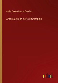 Antonio Allegri detto il Correggio