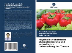 Physikalisch-chemische Charakterisierung und antioxidative Untersuchung der Tomate - Dash, Prosanta Kumar;Islam Talukder, Mazidul;Mannan, Abdul