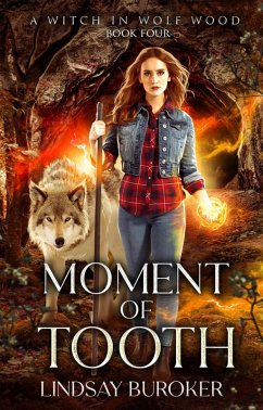 Moment of Tooth (A Witch in Wolf Wood, #4) (eBook, ePUB) - Buroker, Lindsay Moment of Tooth (A Witch in Wolf Wood, #4) (eBook, ePUB) - Buroker, Lindsay