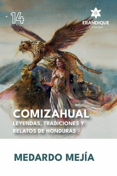 COMIZAHUAL Leyendas, tradiciones y relatos de Honduras - Mejía, Medardo