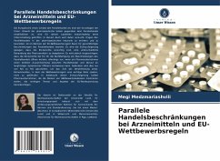 Parallele Handelsbeschränkungen bei Arzneimitteln und EU-Wettbewerbsregeln - Medzmariashvili, Megi