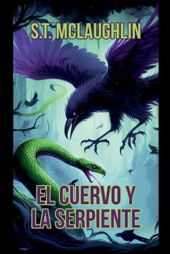 El Cuervo y La Serpiente - Mclaughlin, S. T.