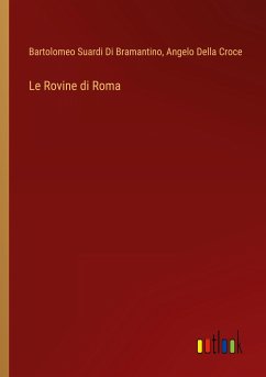 Le Rovine di Roma - Di Bramantino, Bartolomeo Suardi; Croce, Angelo Della