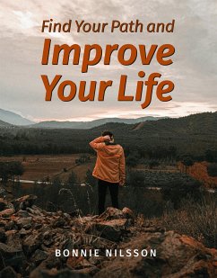 Find Your Path and Improve Your Life (eBook, ePUB) - Nilsson, Bonnie