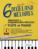 6 Mélodies Dixieland Faciles pour Flûte et Piano Débutants & Intermédiaires-Précoces avec Parties Individuelles, Fiches Informatives et Pistes d'Accompagnement MP3 (fixed-layout eBook, ePUB)