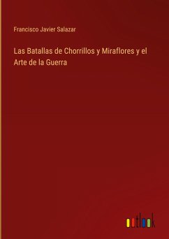 Las Batallas de Chorrillos y Miraflores y el Arte de la Guerra - Salazar, Francisco Javier