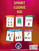 Smart Cookie Kid pre 3-4 ro¿né deti Pozornos¿ a koncentrácia Vizuálna pamä¿ Viacnásobné inteligencie Motorické zru¿nosti Pracovný zo¿it rozvoja 3D