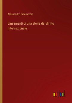 Lineamenti di una storia del diritto internazionale - Paternostro, Alessandro