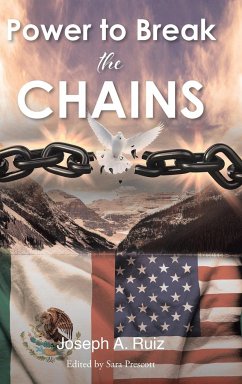 Power to Break the Chains - Ruiz, Joseph A.