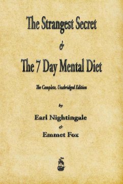 The Strangest Secret and The Seven Day Mental Diet - Fox, Emmet; Nightingale, Earl