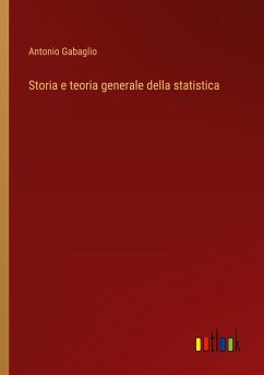 Storia e teoria generale della statistica - Gabaglio, Antonio