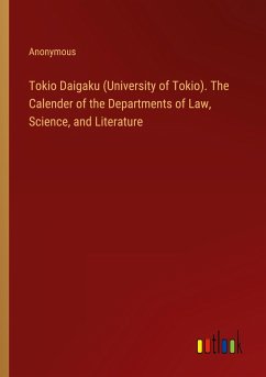 Tokio Daigaku (University of Tokio). The Calender of the Departments of Law, Science, and Literature