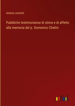 Pubbliche testimonianze di stima e di affetto alla memoria del p. Domenico Chelini