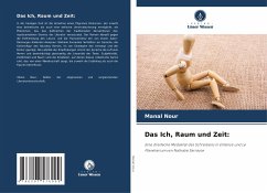 Das Ich, Raum und Zeit: - Nour, Manal