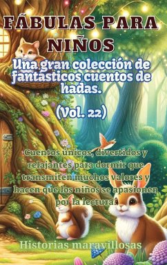 Fábulas para niños Una gran colección de fantásticas fábulas y cuentos de hadas. (Vol.22) - Maravillosas, Historias