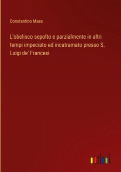 L'obelisco sepolto e parzialmente in altri tempi impeciato ed incatramato presso S. Luigi de' Francesi