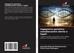 Ingegneria genetica: considerazioni etiche e legali - Almeida Junior, Jesualdo Eduardo;Rodrigues, Cintia Alves