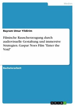 Filmische Rauscherzeugung durch audiovisuelle Gestaltung und immersive Strategien. Gaspar Noes Film &quote;Enter the Void&quote;