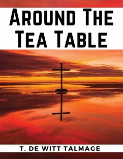 Around The Tea Table - T. de Witt Talmage