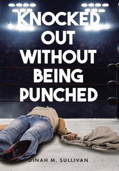 Knocked Out without Being Punched - Sullivan, Dinah M.