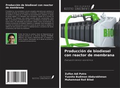 Producción de biodiesel con reactor de membrana - Adi Putra, Zulfan; Abdurakhman, Yuanita Budiman; Bilad, Muhammad Roil