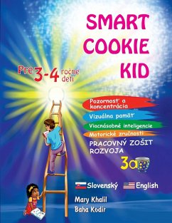 Smart Cookie Kid pre 3-4 ro¿né deti Pozornos¿ a koncentrácia Vizuálna pamä¿ Viacnásobné inteligencie Motorické zru¿nosti Pracovný zo¿it rozvoja 3A - Khalil, Mary; Kodir, Baha