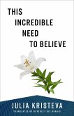 This Incredible Need to Believe (eBook, ePUB)