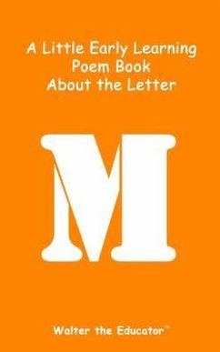 A Little Early Learning Poem Book about the Letter M (eBook, ePUB) - Walter the Educator