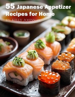 55 Japanese Appetizer Recipes for Home (eBook, ePUB) - Johnson, Kelly