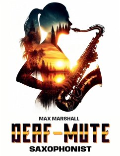 The Deaf-mute Saxophonist - Marshall, Max