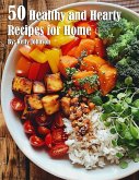 50 Healthy and Hearty Recipes for Home