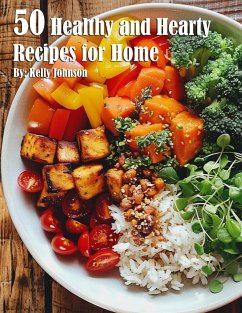 50 Healthy and Hearty Recipes for Home - Johnson, Kelly