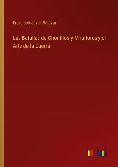 Las Batallas de Chorrillos y Miraflores y el Arte de la Guerra - Salazar, Francisco Javier