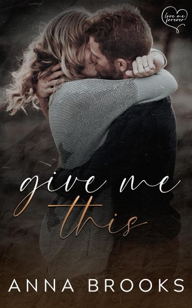 Give Me This (Love Me Forever, #6) (eBook, ePUB) Give Me This (Love Me Forever, #6) (eBook, ePUB)