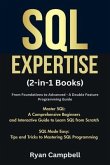 SQL Expertise: (2-in-1 Books) From Foundations to Advanced - A Double Feature Programming Guide, Master SQL: A Comprehensive Beginners and Interactive Guide to Learn SQL from Scratch, SQL Made Easy (eBook, ePUB)