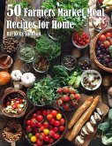 50 Farmers Market Meal Recipes for Home