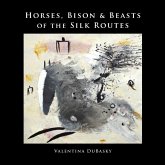 Horses, Bison & Beasts of the Silk Routes