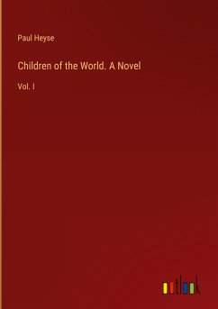 Children of the World. A Novel - Heyse, Paul