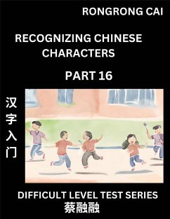 Reading Chinese Characters (Part 16) - Difficult Level Test Series for HSK All Level Students to Fast Learn Recognizing & Reading Mandarin Chinese Characters with Given Pinyin and English meaning, Easy Vocabulary, Moderate Level Multiple Answer Objective - Cai, Rongrong