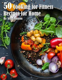 50 Cooking for Fitness Recipes for Home - Johnson, Kelly