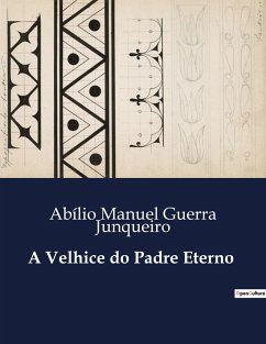 A Velhice do Padre Eterno - Guerra Junqueiro, Abílio Manuel