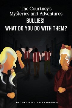 Bullies! What Do You Do With Them? - Willliam Lawrence, Timothy