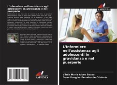 L'infermiere nell'assistenza agli adolescenti in gravidanza e nel puerperio - Sousa, Vânia Maria Alves;Ferreira de Olivindo, Dean Douglas