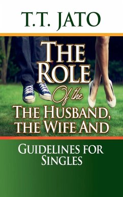 The Role of The Husband the Wife and Guidelines for Singles - Jato, T. T.